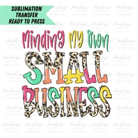 Minding My Own Small Business Ready to Press Sublimation Transfer